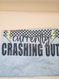 Currently Crashing Out T Shirt